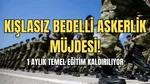 Kışlasız Bedelli Askerlik Müjdesi: 1 aylık temel eğitim zorunluluğu kaldırılıyor mu?